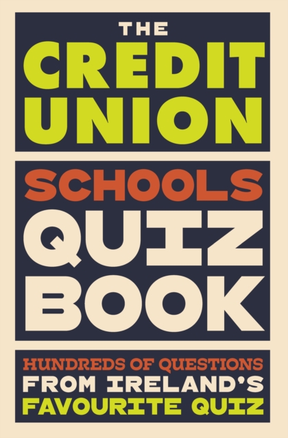 The Credit Union Schools' Quiz book : hundreds of questions from Ireland's favourite quiz summary image