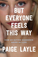 But everyone feels this way : how an autism diagnosis saved my life summary image