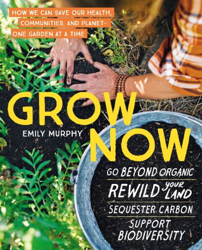 Grow now : how we can save our health, communities, and planet - one garden at a time summary image